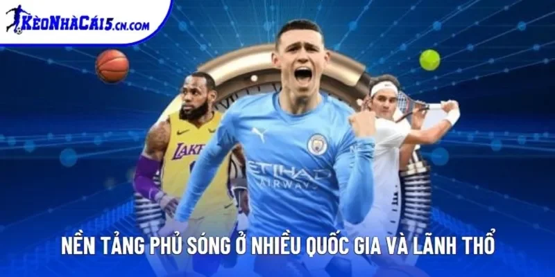 Nền tảng phủ sóng ở nhiều quốc gia và lãnh thổ Nền tảng phủ sóng ở nhiều quốc gia và lãnh thổ