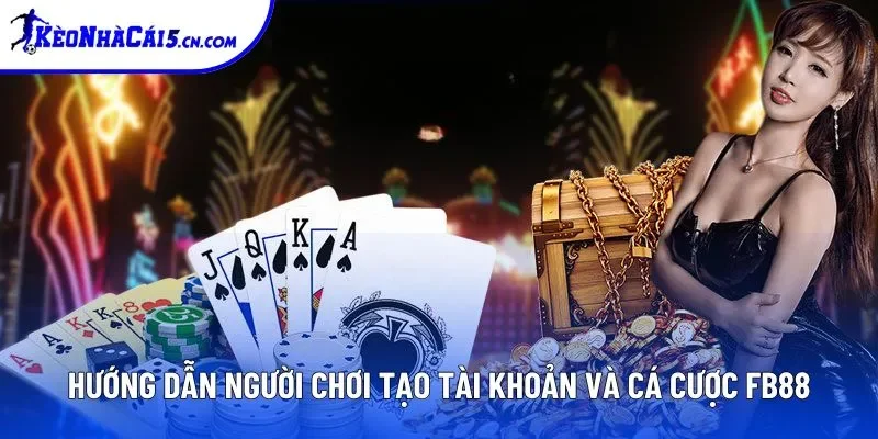 Hướng dẫn người chơi tạo tài khoản và cá cược FB88