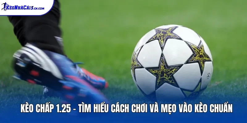 Kèo Chấp 1.25