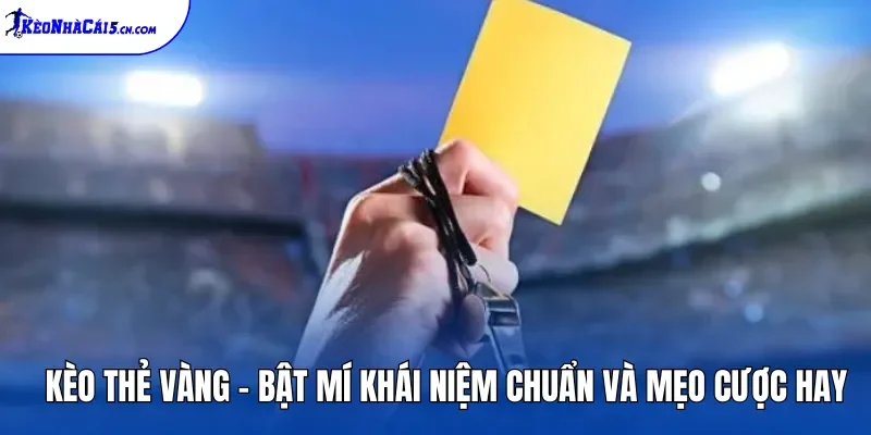 Kèo Thẻ Vàng